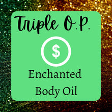 Load image into Gallery viewer, Triple O.P. Enchanted Body Oil
