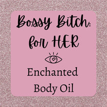 Cargar imagen en el visor de la galería, Bossy Bitch Enchanted Body Oil
