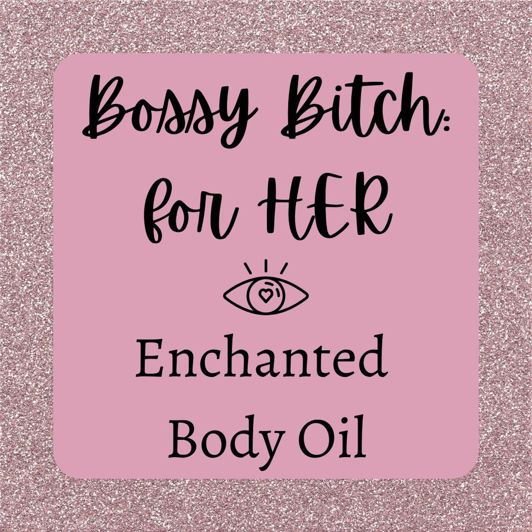 Bossy Bitch Enchanted Body Oil